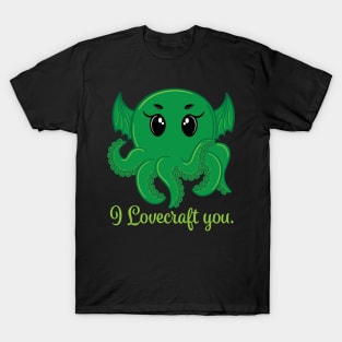 I Lovecraft You T-Shirt